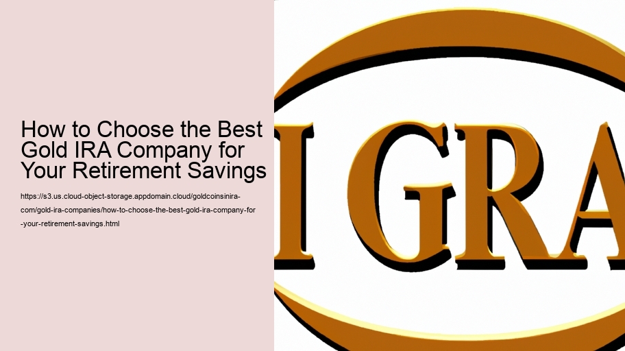 How to Choose the Best Gold IRA Company for Your Retirement Savings
